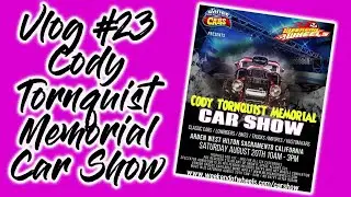 Vlog #23 Cody Tornquist Memorial Car Show