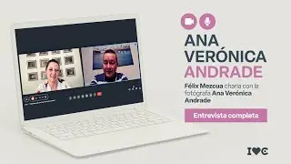 Félix Mezcua charla con la fotógrafa Ana Verónica Andrade - Entrevista completa