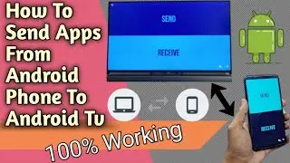 How To Send Apps From Smartphone To Android TV | Send Apps From Mobile To Android TV