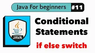 #11 Java Conditional Logic Explained (if-else, switch, ternary operator) | Java For Beginners