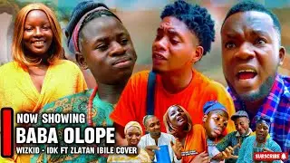 THE STORY OF BABA OLOPE IN WIZKID - IDK FT. ZLATAN COVER FULL DRAMA BY IGOLOWO LATEST COMEDY 2024