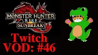 Monster Hunter Rise: Sunbreak - VOD #46