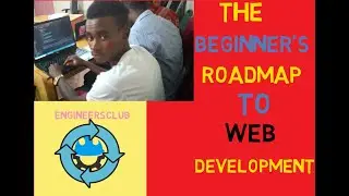 BEGINNER'S  ROADMAP  TO  WEB  DEVELOPMENT  ||  MUST WATCH  ||  ENGINEERSCLUB