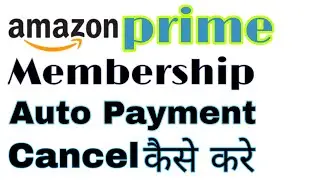 Amazon Prime Membership Auto Payment Cancel Kare || How To Cancel Amazon Prime Membership 
