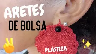 TUTORIAL: ARETES CON BOLSA PLÁSTICA REUTILIZADA (CROCHET)