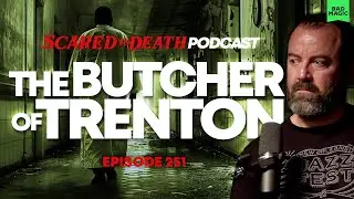 Scared to Death | The Butcher of Trenton