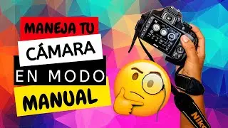 CÓMO USAR MI CÁMARA EN MODO MANUAL
