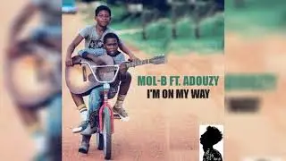 Mol B Feat Adouzy - I’m On My Way (Officiel)