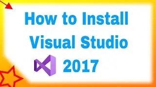 how to install visual studio 2017 on windows 7 | How to download and install visual studio online