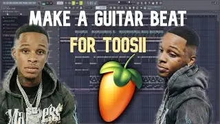 HOW TO MAKE A GUITAR BEAT FOR TOOSII | FL Studio Tutorial