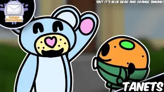 Good to see you again! (Tanets, But its Blue Bear and Orange Singing It) (PLAYABLE)