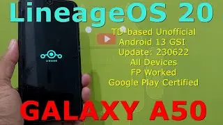 LineageOS 20 TD-based for Galaxy A50 Android 13 GSI Update: 230622