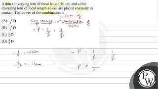 i) A thin converging lens of focal length \( 20 \mathrm{~cm} \) and a thin diverging lens of foc....