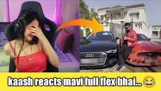 Kaash reacts on Mavi tiktok || Mavi full flex😂@KaashPlays