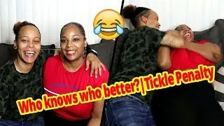 Who Knows Who better? with Tickle challenge Penalty (Silly AF yall)