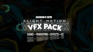 Alight Motion VFX Pack | Shakes , Effects , Transitions , CC | Alight Motion | ISHAN V