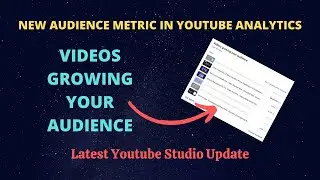 Videos Growing Your Audience - New Audience Metric in YouTube Analytics