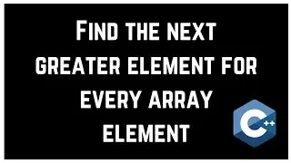 Next Greater Element | C++ | Find the next greater element for every array element (use of stack)