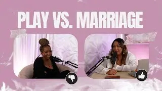 Dating for Play vs. Marriage Feat. Jessica Clarke
