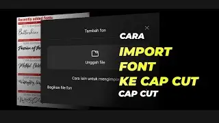 CARA IMPORT FONT KE CAPCUT