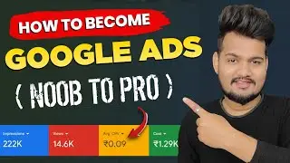 How To Become Google Ads Noob to Pro || Google Ads For Beginners 2024
