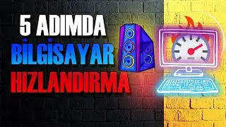 Bilgisayar Hızlandırma | 5 Adımda PC Hızlandırma - 2024
