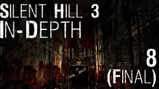 Finale - Silent Hill 3 In Depth (8/8)