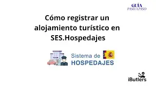 Cómo registrar un alojamiento turístico en SES.Hospedajes- Guía paso a paso