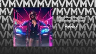 DESMIND, Xtel9ine - Paradise (Official Audio)