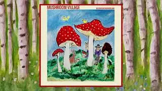 Mushroom Village - Mushroom Wonderland (2023)