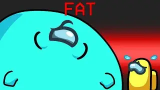 I Became Fat in Among Us