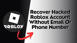 How To Recover Hacked Roblox Account Without Email Or Phone Number