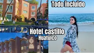 HOTEL CASTILLO HUATULCO/ ALL INCLUSIVE / BEACH CLUB 🏝️🏰