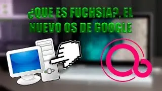 ¿Que es  Fuchsia? El nuevo OS de Google