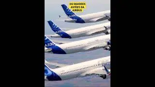 OS MAIORES AVIÕES DA AIRBUS, A380, A350, A330, A320. 
