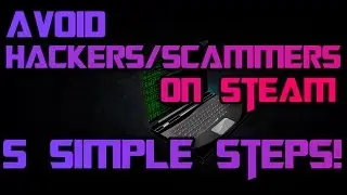 How To Not Get Hacked/Scammed on Steam! [2016]