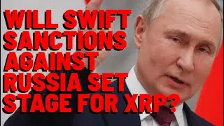 RippleNet/XRP To Step In IF SWIFT SANCTIONS HIT RUSSIA? Discussion
