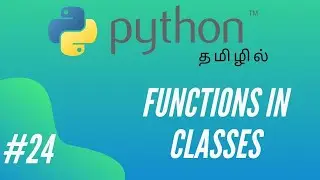 Python Programming - 24 | Class Methods or Object Functions | Tamil