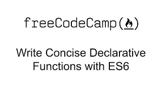 Write Concise Declarative Functions with ES6