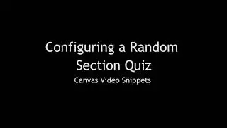 Configuring a Random Section Quiz
