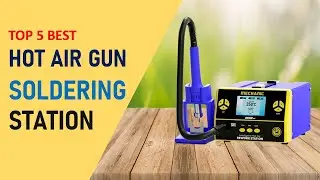 Top 5 Best Hot Air Gun Soldering Station in 2025 | Hot Air Gun Soldering Station on Aliexpress