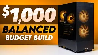 The $1000 Balanced Budget Build w/ Benchmarks! BBF Ep 01