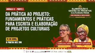 Part 02 - FUNDAMENTALS AND PRACTICES FOR WRITING AND DEVELOPING CULTURAL PROJECTS
