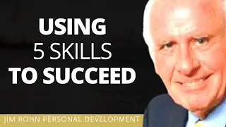 Develop 5 Skills to Succeed in Life Jim Rohn Personal Development