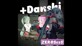 +Danshi (+Dima) ZEROScsS | Diramix