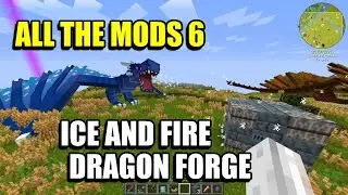 Ep106 Ice and Fire Dragon Forge - Minecraft All The Mods 6 Modpack
