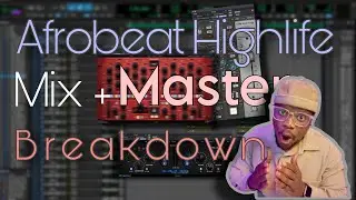 AFROBEAT HIGHLIFE Mix & Master Breakdown 🎚️🎛️🔥😮‍💨