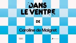 🎙🇮🇳💿Dans le ventre (Saison 2) - Caroline de Maigret (épisode 9) 💃🎸🎙