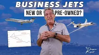 Session 52: Business Jets - New or Pre-Owned? | The Rousseau Report