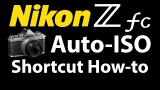 Nikon Z fc • Auto ISO Shortcut How-to   4K